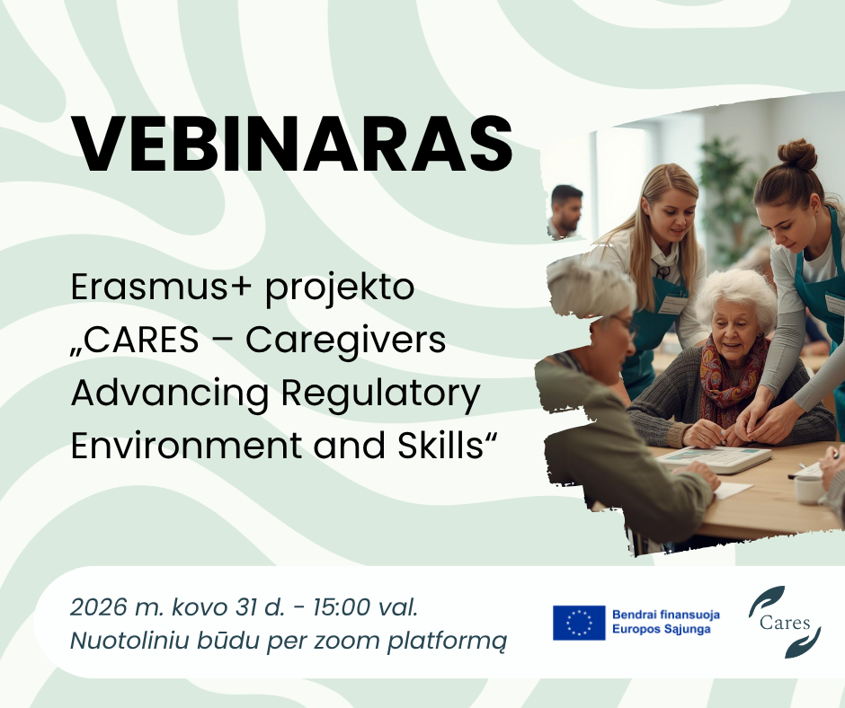 Vebinaras Erasmus+ projekto „CARES – Caregivers Advancing Regulatory Environment and&nbsp;Skills“